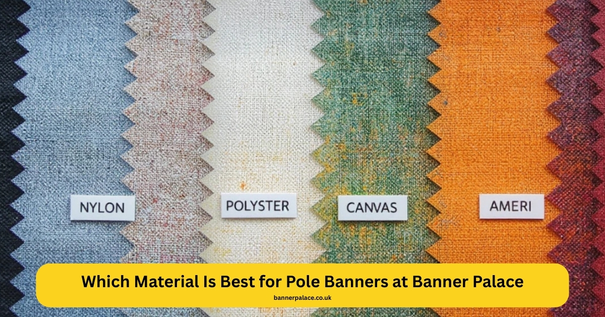 Which Material Is Best for Pole Banners at Banner Palace